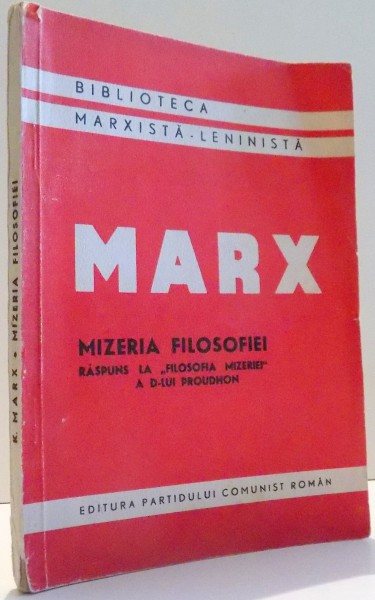 MIZERIA FILOSOFIEI, RASPUNS LA &quot;FILOSOFIA MIZERIEI&quot; A D-LUI PROUDHON de KARL MARX , 1947