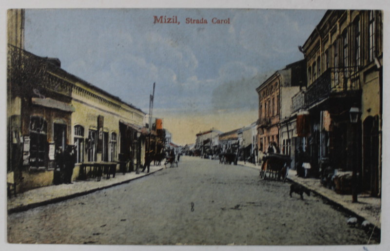 MIZIL, STRADA CAROL , CARTE POSTALA , 1918