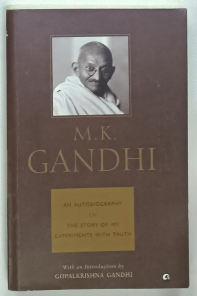 M.K. GANDHI , AN AUTOBIOGRAPHY or THE STORY OF MY EXPERIMENTS WITH TRUTH , 2021