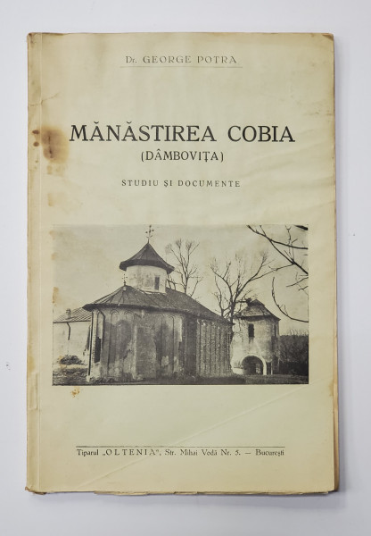 MĂNĂSTIREA COBIA (DÂMBOVIȚA) . STUDIU ȘI DOCUMENTE de GEORGE POTRA (1937)