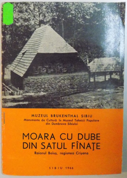 MOARA CU DUBE DIN SATUL FINATE. RAIONUL BEIUS, REGIUNEA CRISANA  1966