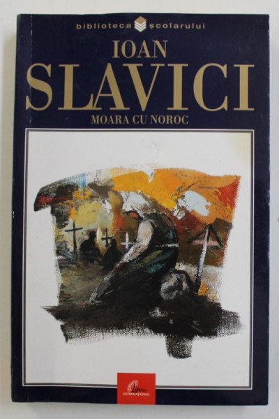 MOARA CU NOROC de IOAN SLAVICI , 2001, COPERTA CU URME DE UZURA SI MICI DEFECTE