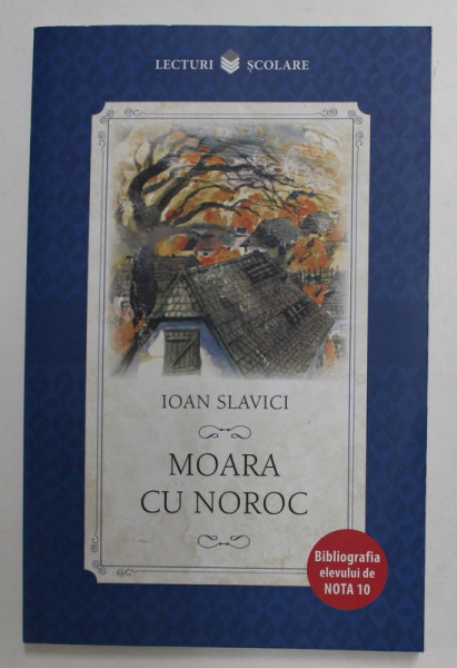MOARA CU NOROC de IOAN SLAVICI , 2017