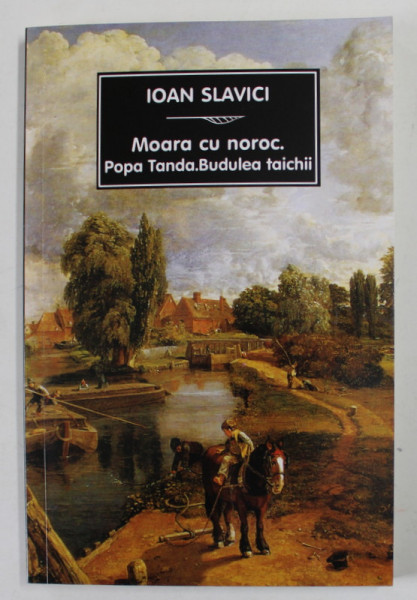 MOARA CU NOROC , POPA TANDA , BUDULEA TAICHII de IOAN SLAVICI , 2022