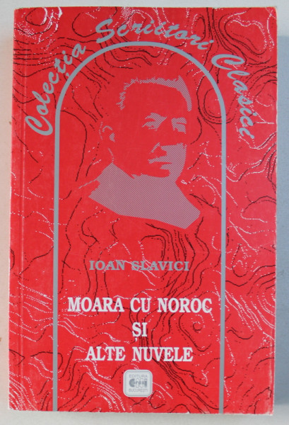 MOARA CU NOROC SI ALTE NUVELE de IOAN SLAVICI , 2007