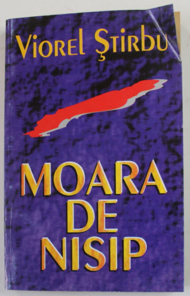 MOARA DE NISIP , roman de VIOREL STIRBU , 1995 , DEDICATIE *