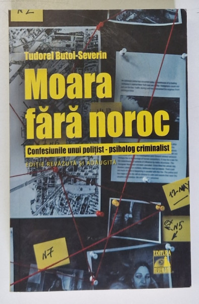 MOARA FARA NOROC , CONFESIUNILE UNUI POLITIST - PSIHOLOG CRIMINALIST de TUDOREL BUTOI - SEVERIN , 2023