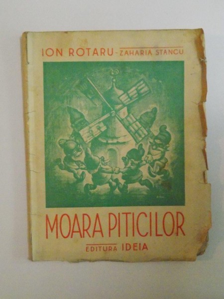 MOARA PITICILOR de ION ROTARU , ZAHARIA STANCU , 1940