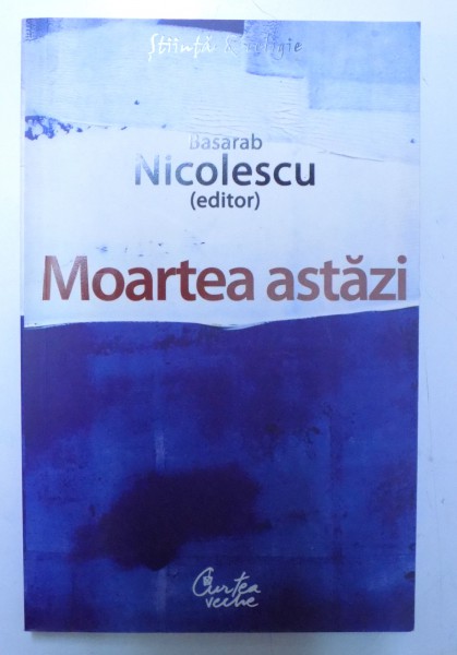 MOARTEA ASTAZI , editor BASARAB NICOLESCU, 2008