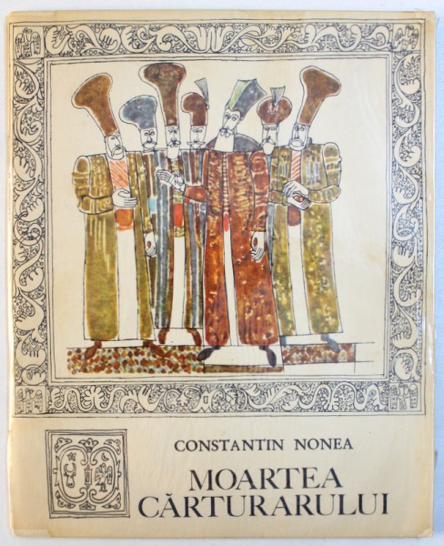 MOARTEA CARTURARULUI de CONSTANTIN NONEA , 1967