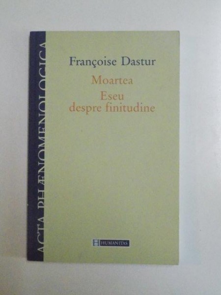 MOARTEA . ESEU DESPRE FINITUDINE de FRANCOISE DASTUR , 2006