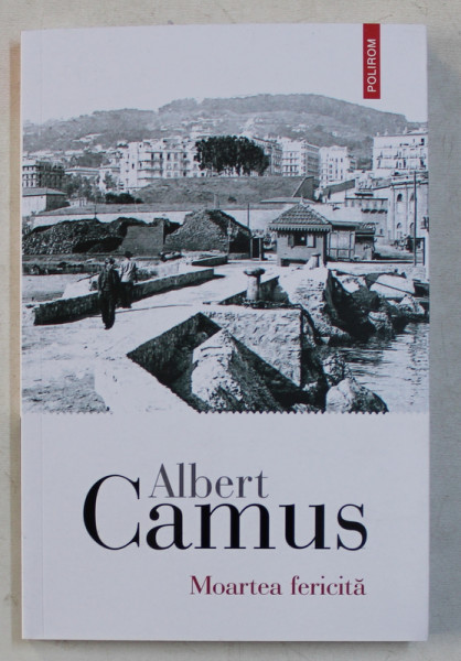 MOARTEA FERICITA de ALBERT CAMUS , 2019