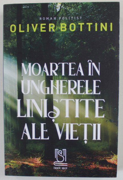 MOARTEA IN UNGHERELE LINISTITE ALE VIETII de OLIVER BOTTINI ,   roman politist , 2023