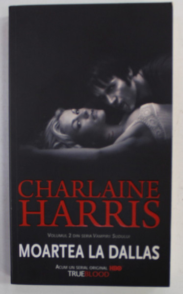 MOARTEA LA DALLAS , VOLUMUL 2 DIN SERIA ' VAMPIRII SUDULUI ' de CHARLAINE HARRIS , 2007