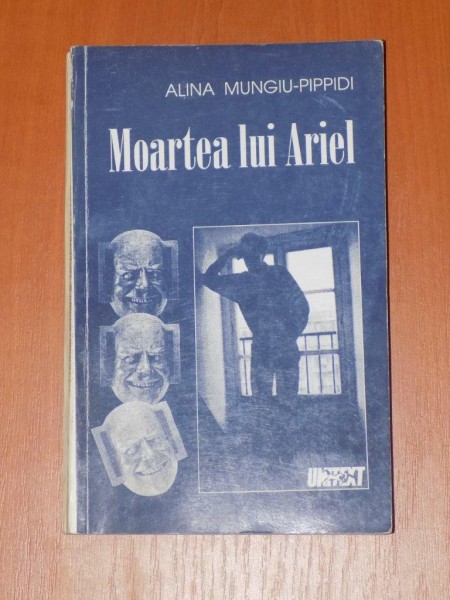 MOARTEA LUI ARIEL de ALINA MUNGIU PIPPIDI , EDITURA UNITEXT 1997