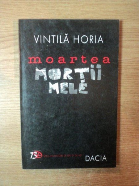 MOARTEA MORTII MELE de VINTILA HORIA , 1999