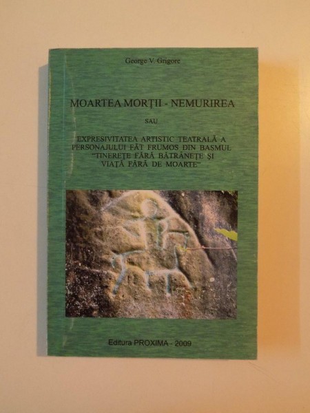 MOARTEA MORTII - NEMURIREA de GEORGE V. GRIGORE, 2009