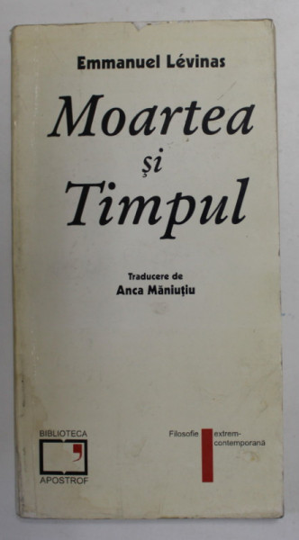 MOARTEA SI TIMPUL de EMMANUEL LEVINAS , 1996