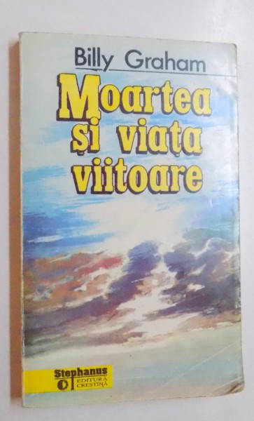 MOARTEA SI VIATA VIITOARE de BILLY GRAHAM , 1996