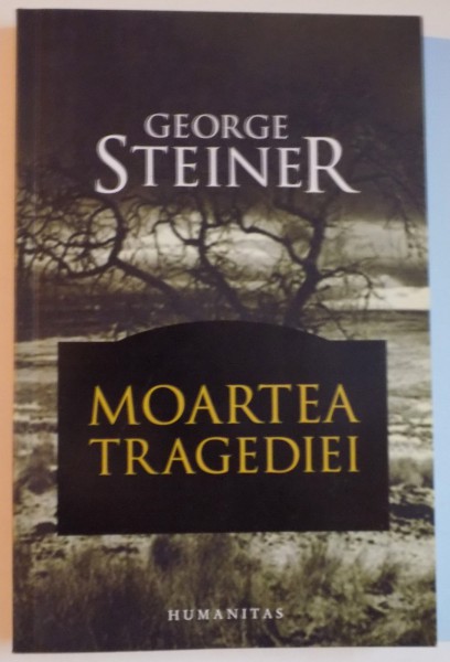 MOARTEA TRAGEDIEI de GEORGE STEINER , 2008