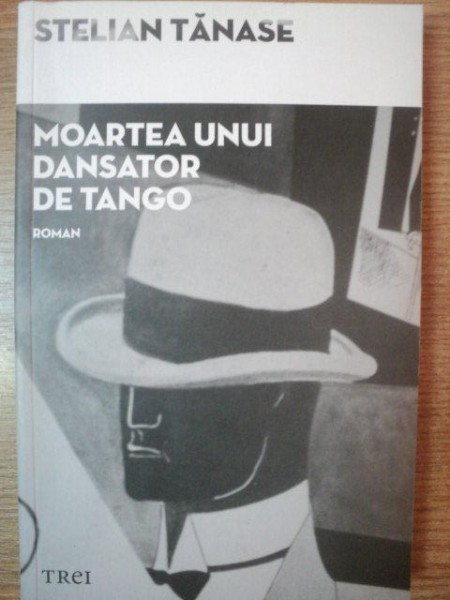 MOARTEA UNUI DANSATOR DE TANGO de STELIAN TANASE , 2011