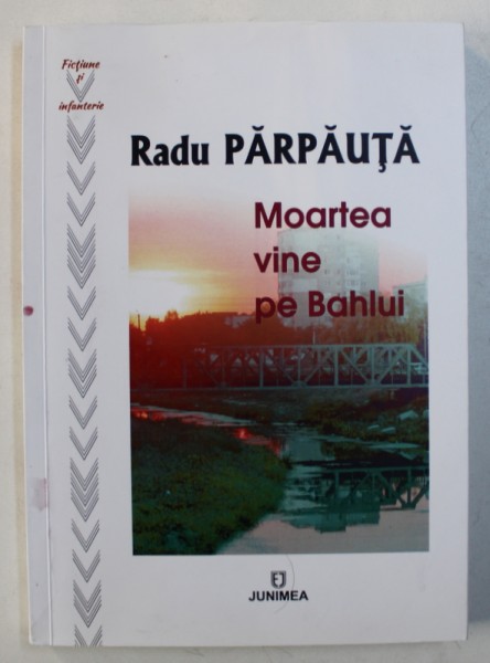 MOARTEA VINE PE BAHLUI de RADU PARPAUTA , 2018 , DEDICATIE*