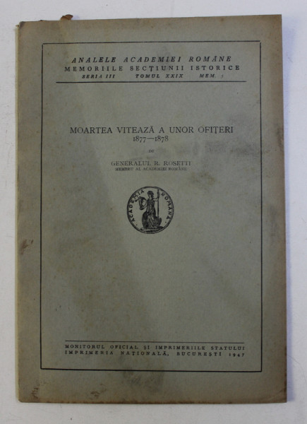 MOARTEA VITEAZA A UNOR OFITERI 1877-1878 de R. ROSETTI , 1947