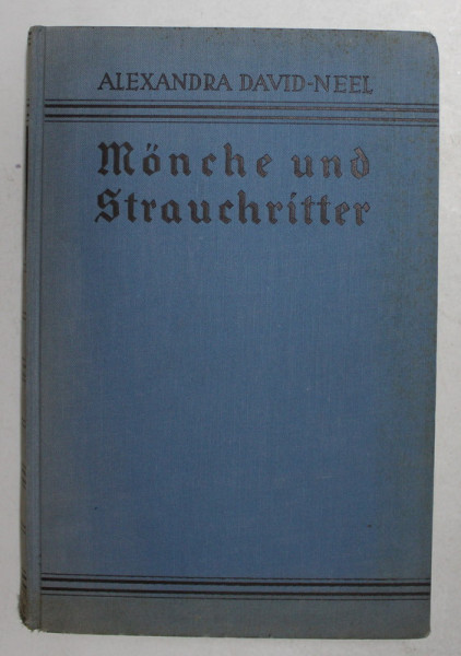 MOBCHE UND STRAUCHRITTER - CALUGARI SI TALHARI - EINE TIBETFAHRT AUS SCHLEICHWEGEN von ALEXANDRA DAVID - NELL , 1933