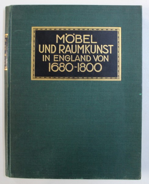 MOBEL UND RAUMKUNST IN ENGLAND VON 1680 - 1800 von G . M . ELLWOOD , EDITIE INTERBELICA