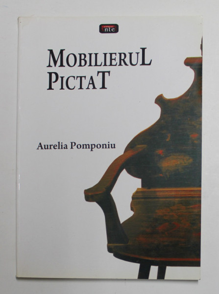 MOBILIERUL PICTAT de AURELIA POMPONIU , TEXT IN ROMANA SI ENGLEZA , 2007 , DEDICATIE *