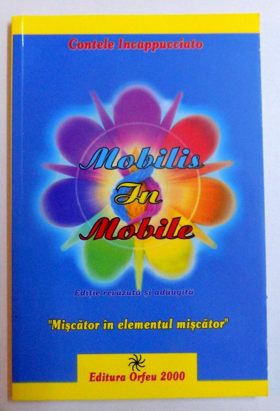 MOBILIS IN MOBILE - GHIDUL EVOLUTIEI SPIRITUALE de CONTELE INCAPPUCCIATO , 2000