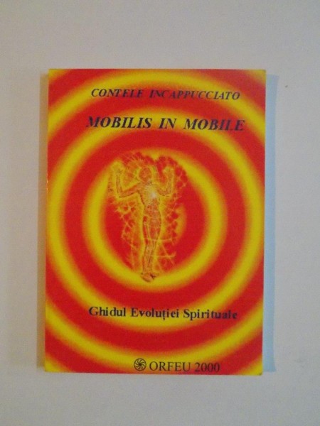 MOBILIS IN MOBILE , GHIDUL EVOLUTIEI SPIRITUALE de CONTELE INCAPPUCCIATO , 2000