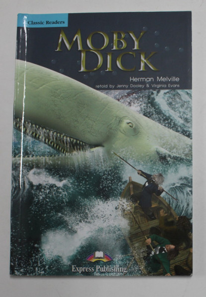 MOBY DICK by HERMANN MELVILLE , retold by JENNY DOOLEY and VIRGINIA EVANS , 2015