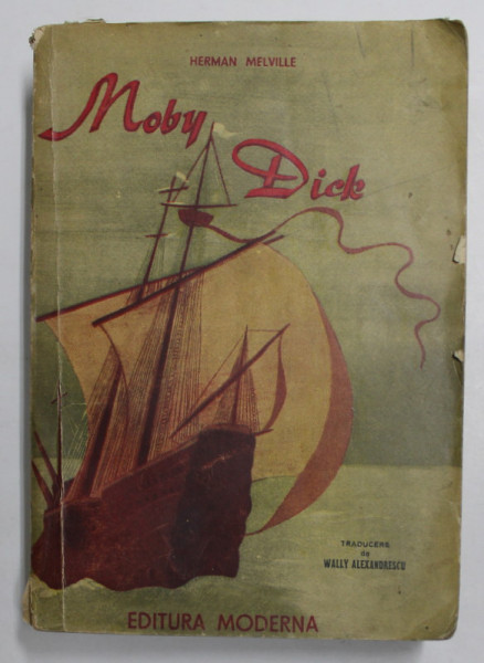 MOBY DICK de HERMAN MELVILLE , 1943, COPERTA  PREZINTA  MICI LIPSURI SI URME DE UZURA