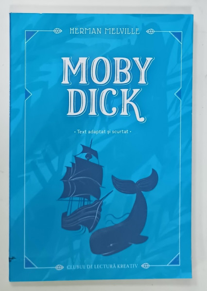 MOBY DICK de HERMAN MELVILLE , text adaptat si scurtat , 2025