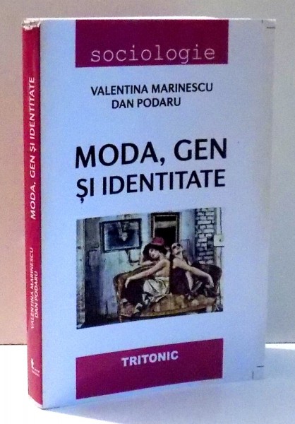 MODA , GEN SI IDENTITATE de VALENTINA MARINESCU , DAN PODARU
