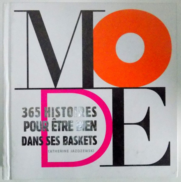 MODE , 365 HISTOIRES POUR ETRE BIEN DANS SES BASKETS de CATHERINE JAZDZEWSKI , 2012