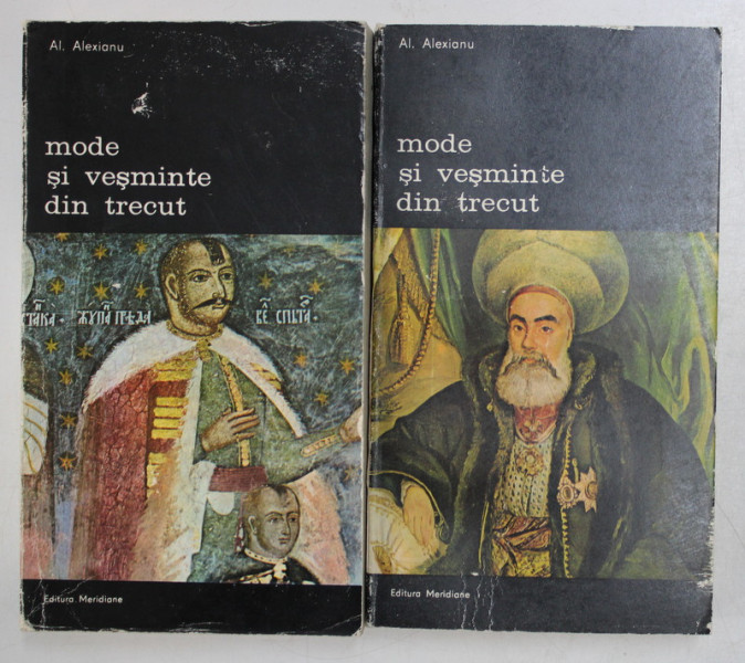 MODE SI VESMINTE DIN TRECUT , VOLUMELE I - II de AL. ALEXIANU , 1987