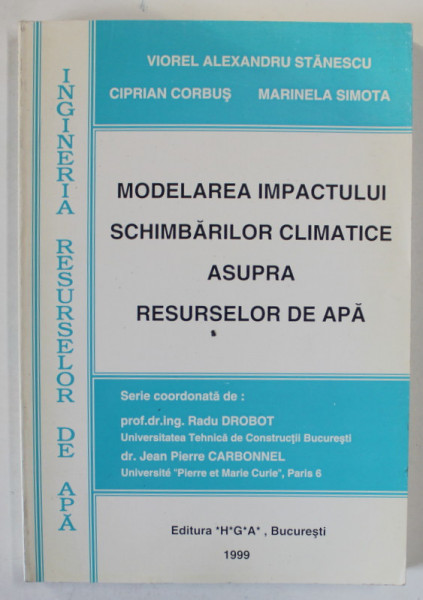 MODELAREA IMPACTULUI SCHIMBARILOR CLIMATICE ASUPRA RESURSELOR DE APA de VIOREL ALEXANDRU STANESCU ...MARINELA SIMOTA , 1999