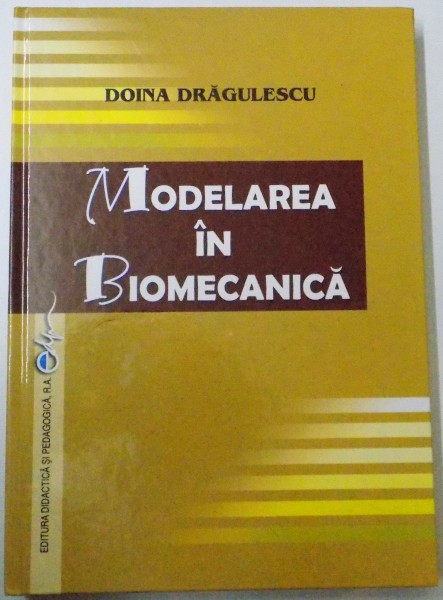 MODELAREA IN BIOMECANICA de DOINA DRAGULESCU , 2005