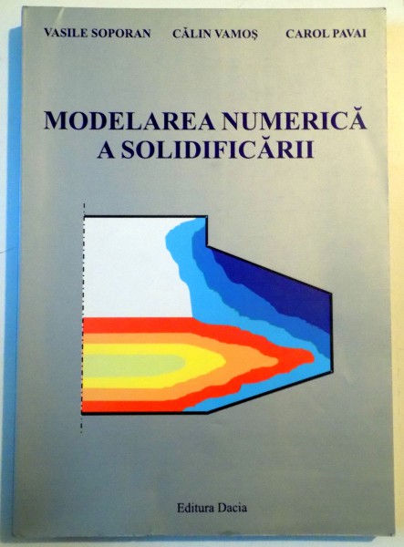 MODELAREA NUMERICA A SOLIDIFICARII de VASILE SOPORAN...CAROL PAVAI , 2003