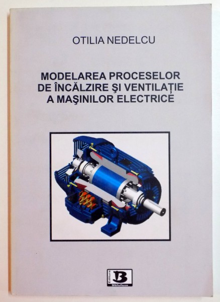 MODELAREA PROCESELOR DE INCALZIRE SI VENTILATIE A MASINILOR ELETRICE de OTILIA NEDELCU , 2010