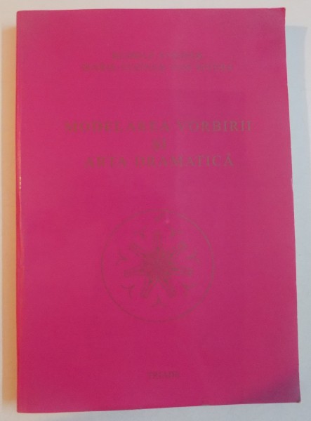 MODELAREA VORBIRII SI ARTA DRAMATICA de RUDOLF STEINER , AMRIE STEINER VON SIVERS , 1999