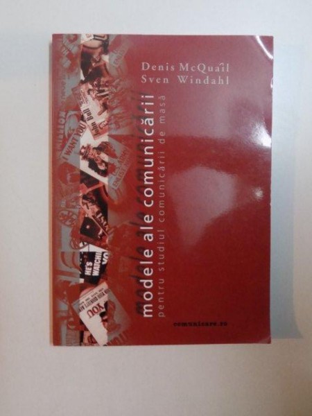 MODELE ALE COMUNICARII , PENTRU STUDIUL COMUNICARII DE MASA de DENIS MCQUAIL  , SVEN WINDAHL , 2001