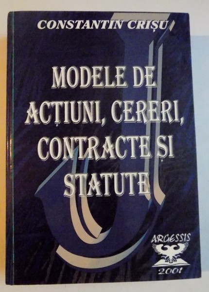MODELE DE ACTIUNI , CERERI , CONTRACTE SI STATUTE de CONSTANTIN CRISU , 2001