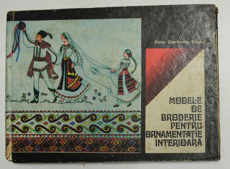 MODELE DE BRODERIE PENTRU ORNAMENTATIE INTERIOARA de ELVIRA ZAMFIRESCU-TALIANU , 1975, COPERTI UZATE