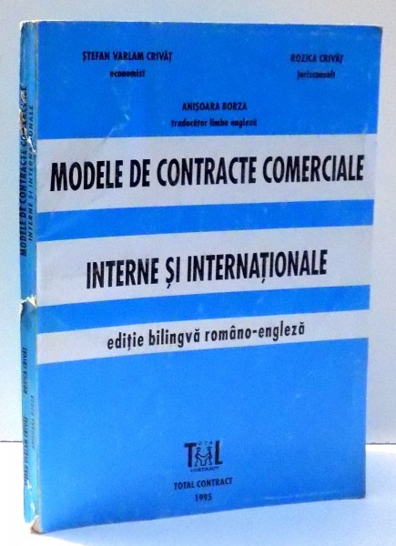 MODELE DE CONTRACTE COMERCIALE INTERNE SI INTERNATIONALE, EDITIE BILINGVA ROMANO-ENGLEZA de STEFAN VARLAM CRIVAT , 1995
