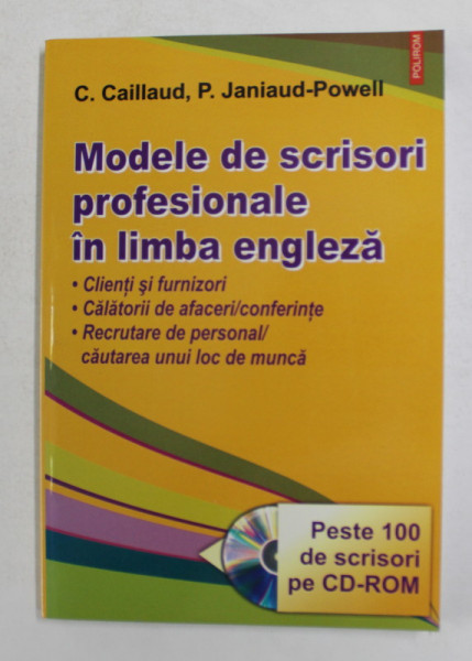 MODELE DE SCRISORI PROFESIONALE IN LIMBA ENGLEZA de C. CAILLAUD si P. JANIAUD - POWELL , 2007 , CONTINE CD *