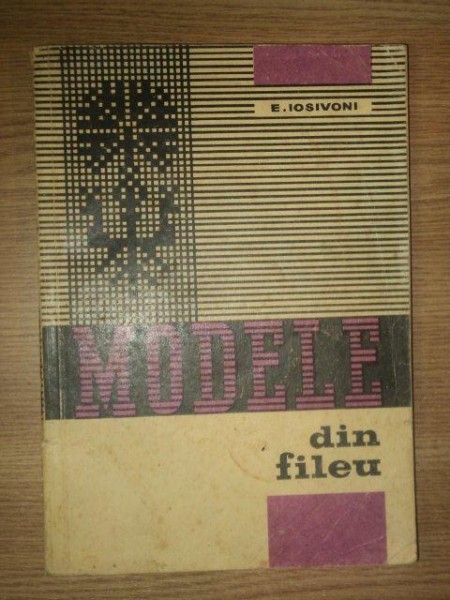MODELE DIN FILEU de ELISABETA IOSIVONI , 1966