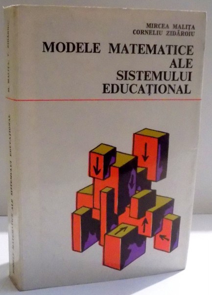 MODELE MATEMATICE ALE SISTEMULUI EDUCATIONAL de MIRCEA MALITA SI CORNELIU ZIDAROIU , 1972